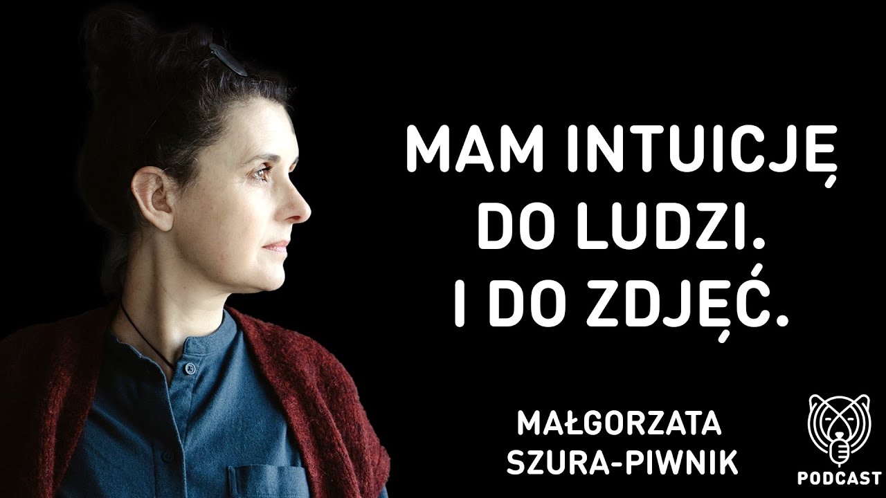 Małgorzata Szura-Piwnik - Mam intuicję do ludzi i do zdjęć. NA ULICY. Podcast #40