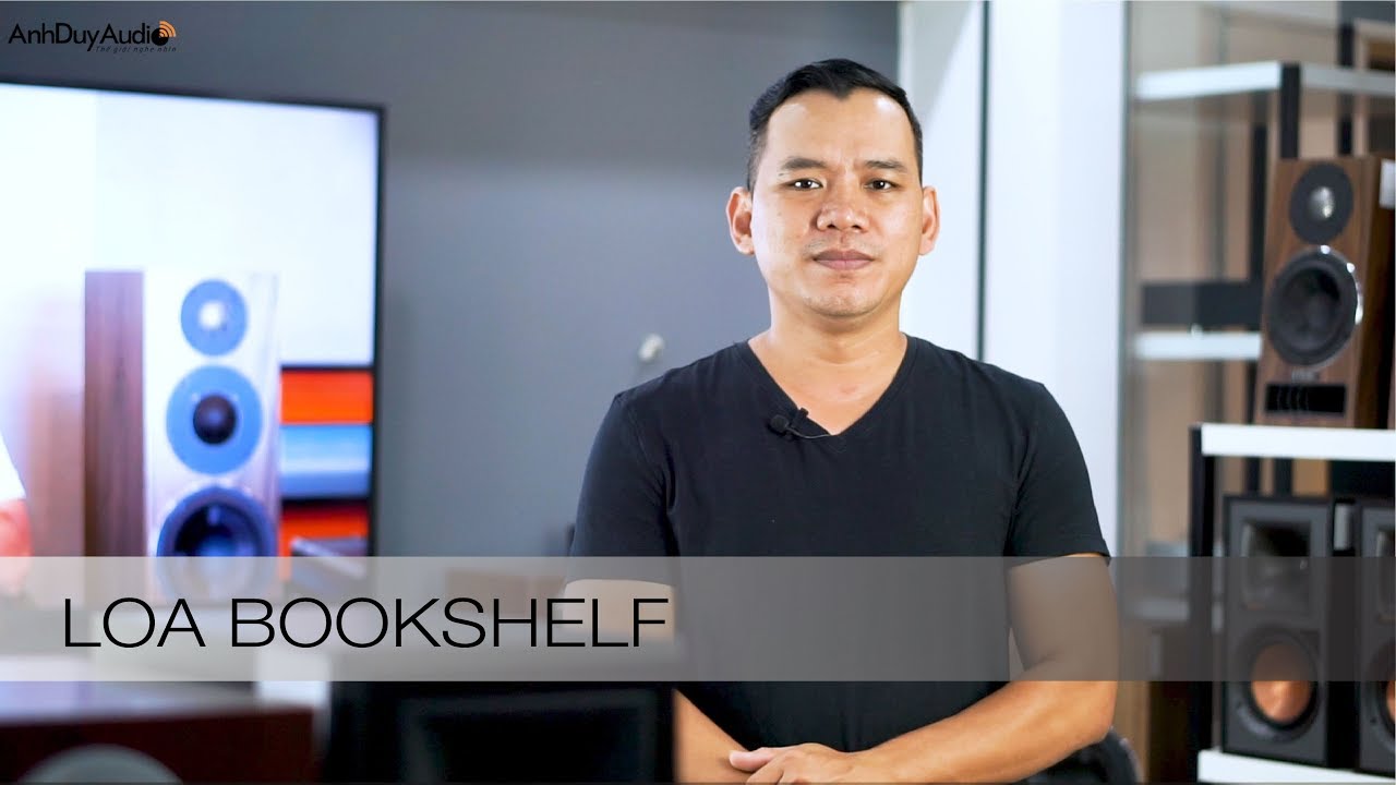 AnhDuyAudio | Cách chọn loa bookshelf nghe nhạc