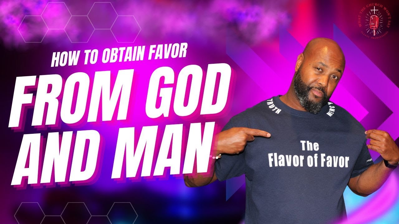 How to Obtain Favor from God and Man (The Flavor of Favor)
