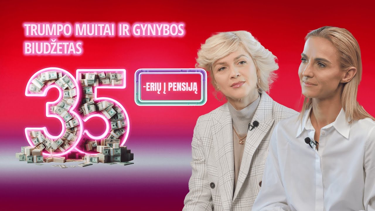 35-erių į pensiją #17: „TGS Baltic“ teisininkė – apie Trumpo muitus ir gynybos biudžetą