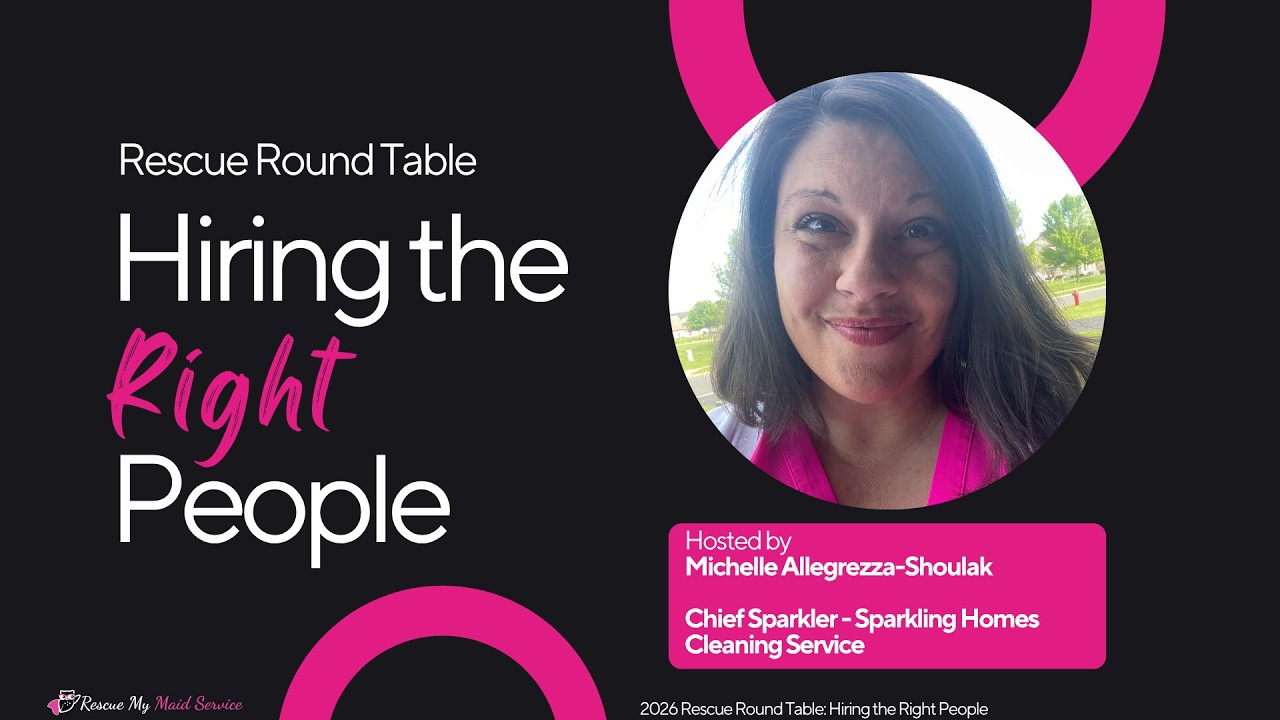 Rescue My Maid Service - Rescue Round Table - Hiring the Right People