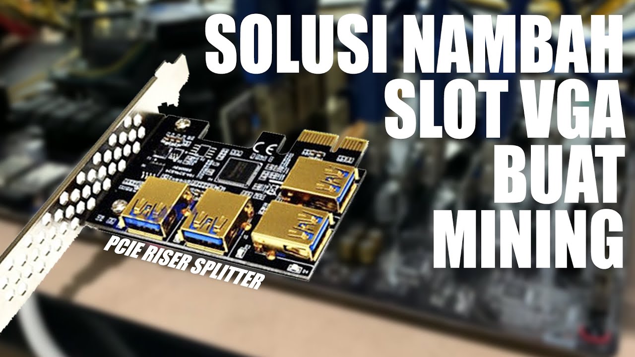PCIE RISER SPLITTER, SLOT TAMBAHAN UNTUK VGA MINING