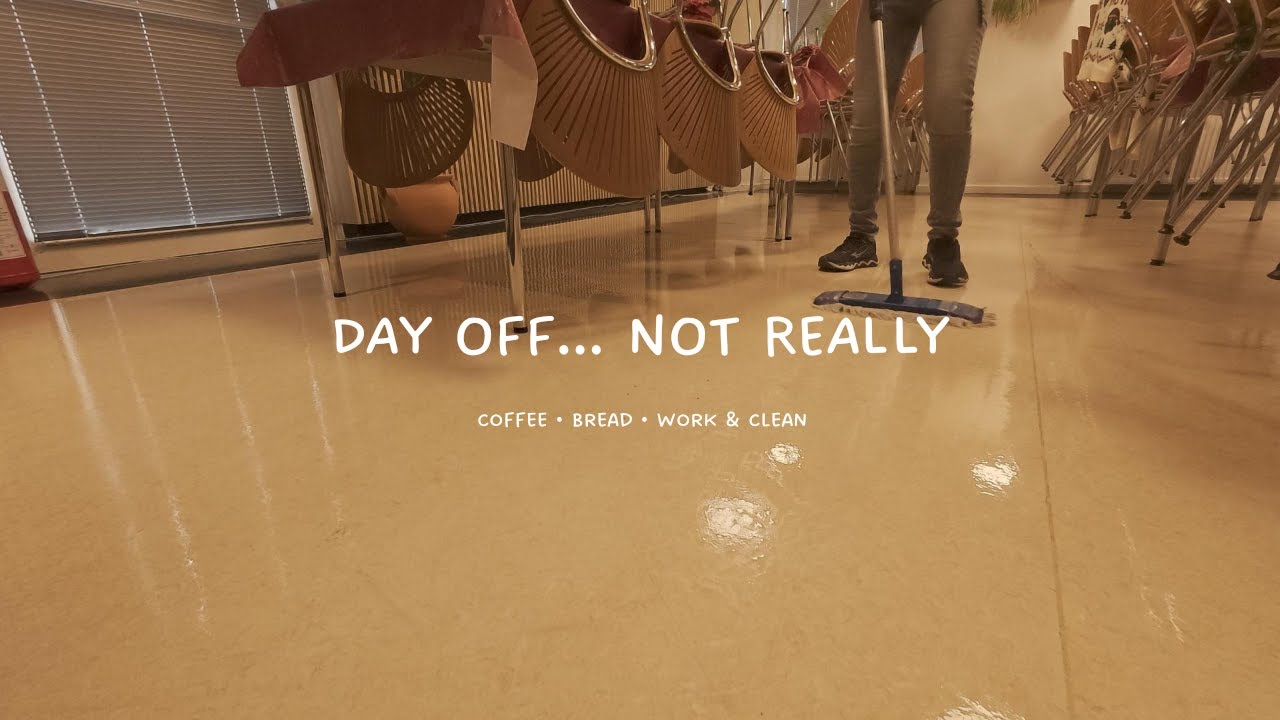 DAY OFF… NOT REALLY : Coffee • Bread • Work & Clean