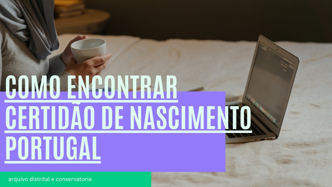 COMO ENCONTRAR CERTIDÃO DE NASCIMENTO PORTUGUESA NO ARQUIVO DISTRITAL