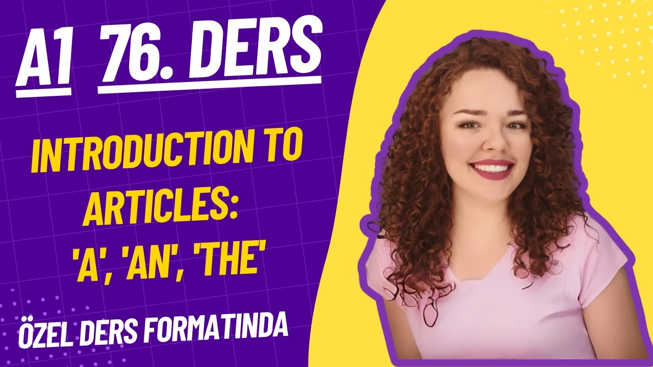 İNGİLİZCE A1-76. DERS  Introduction to Articles: 'a', 'an', 'the' -İngilizce Öğren-