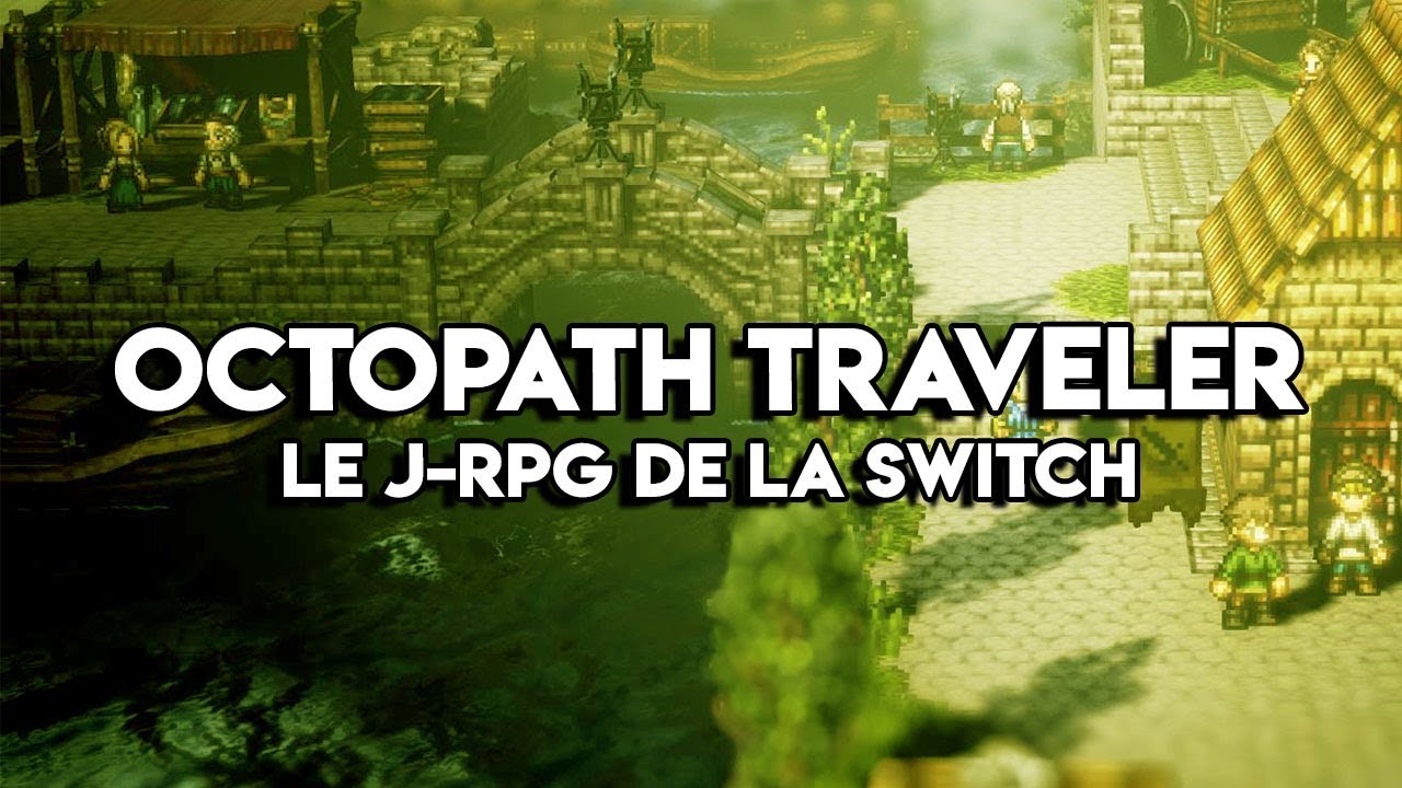 Octopath Traveler | Test du JRPG de l'&eacute;t&eacute; sur Switch !