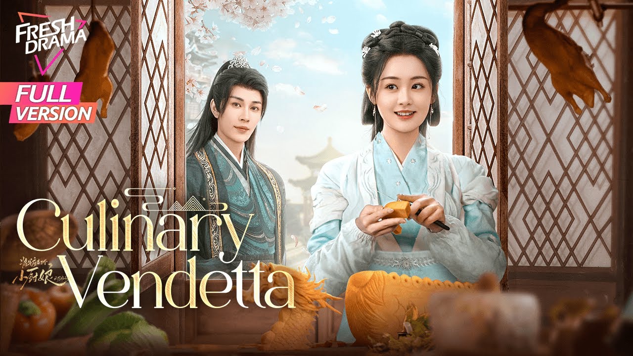 【Full Version】Culinary Vendetta | Chen Fang Tong, Yan Zi Xian | 将军府来了个小厨娘之落难千金 | Fresh Drama