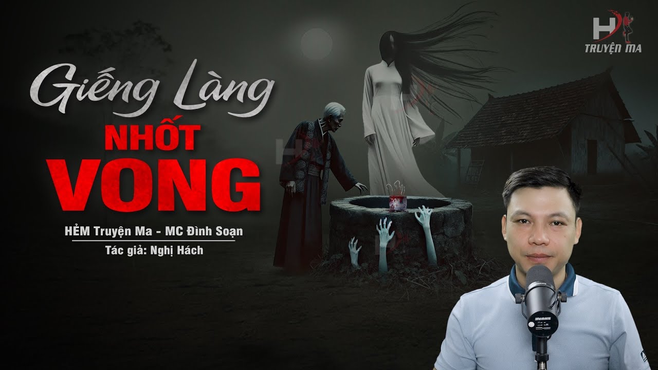 Đọc Truyện Ma: GIẾNG LÀNG NHỐT VONG - Linh Hồn Oán Hận ĐÒI MẠNG Lý Trưởng Gây Nghiệp Chướng
