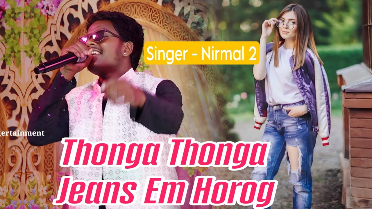 Thonga Thonga 👖 Jeans Em Horog || Singer - Nirmal 2 || New Santali Song 2026