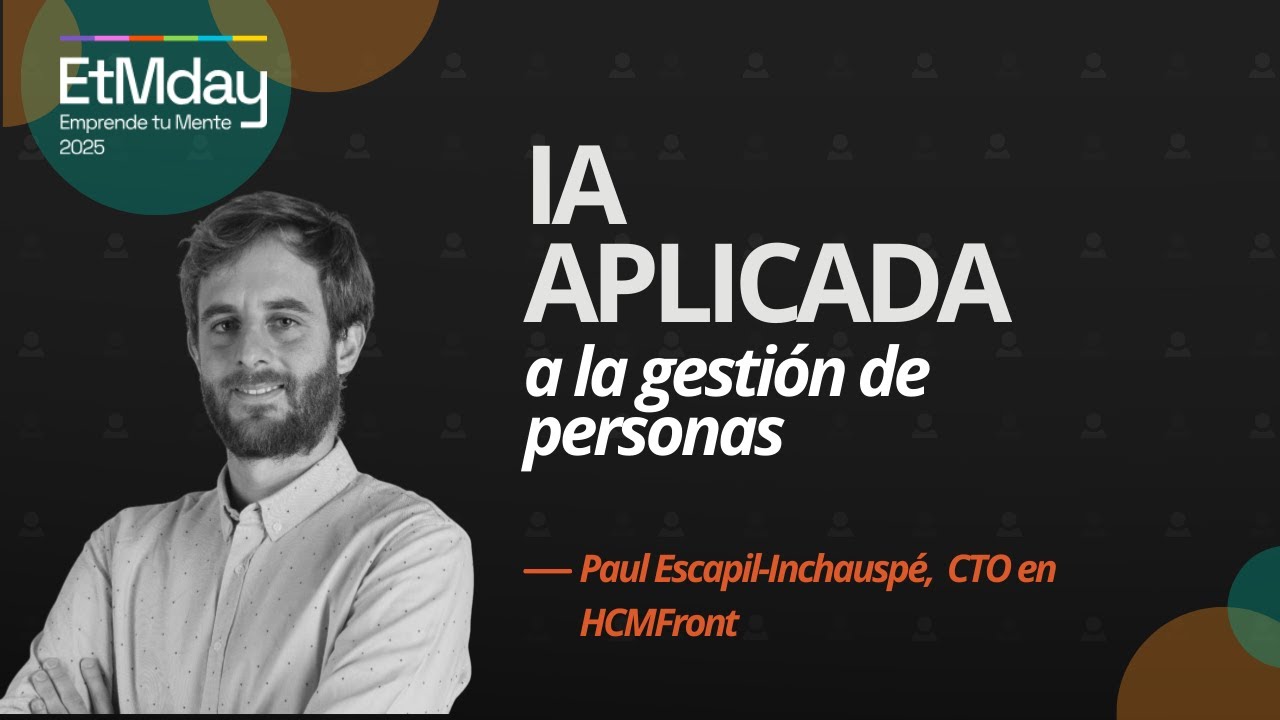Cómo la IA está transformando la gestión de personas | Paul Escapil-Inchauspé | ETM 2025