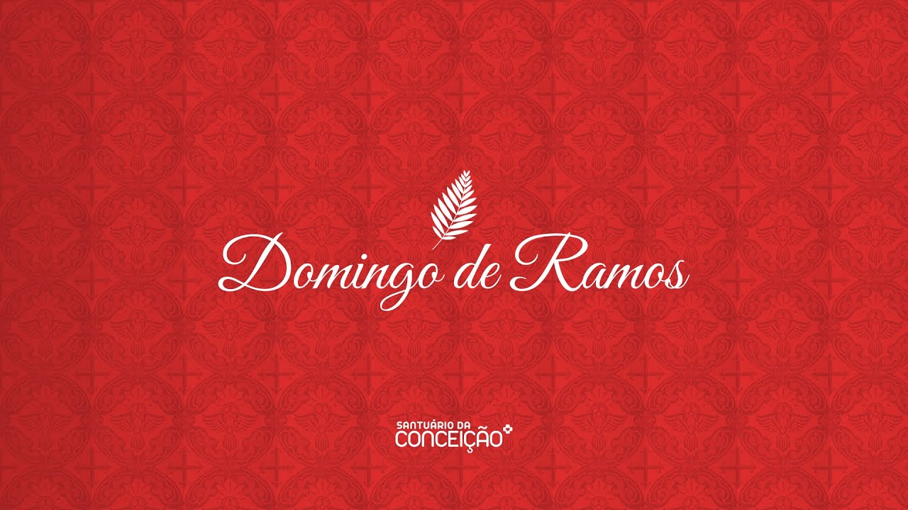 Domingo de Ramos 13/04/2025 17h | Santuário da Conceição