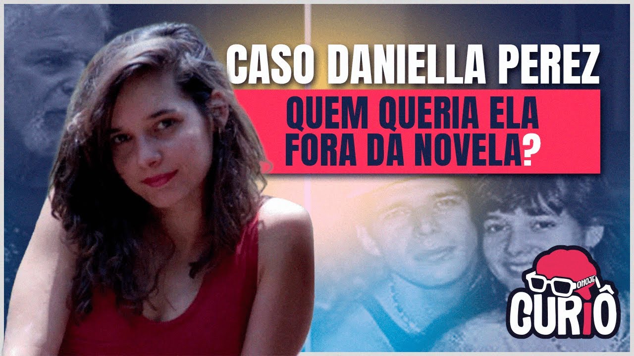 Caso Daniella Perez: o crime que chocou o Brasil e mudou a lei para sempre