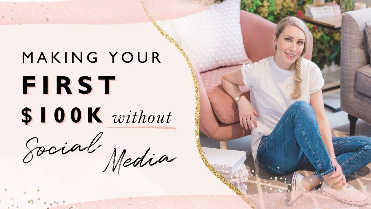 Making Your First $100k Without Social Media
