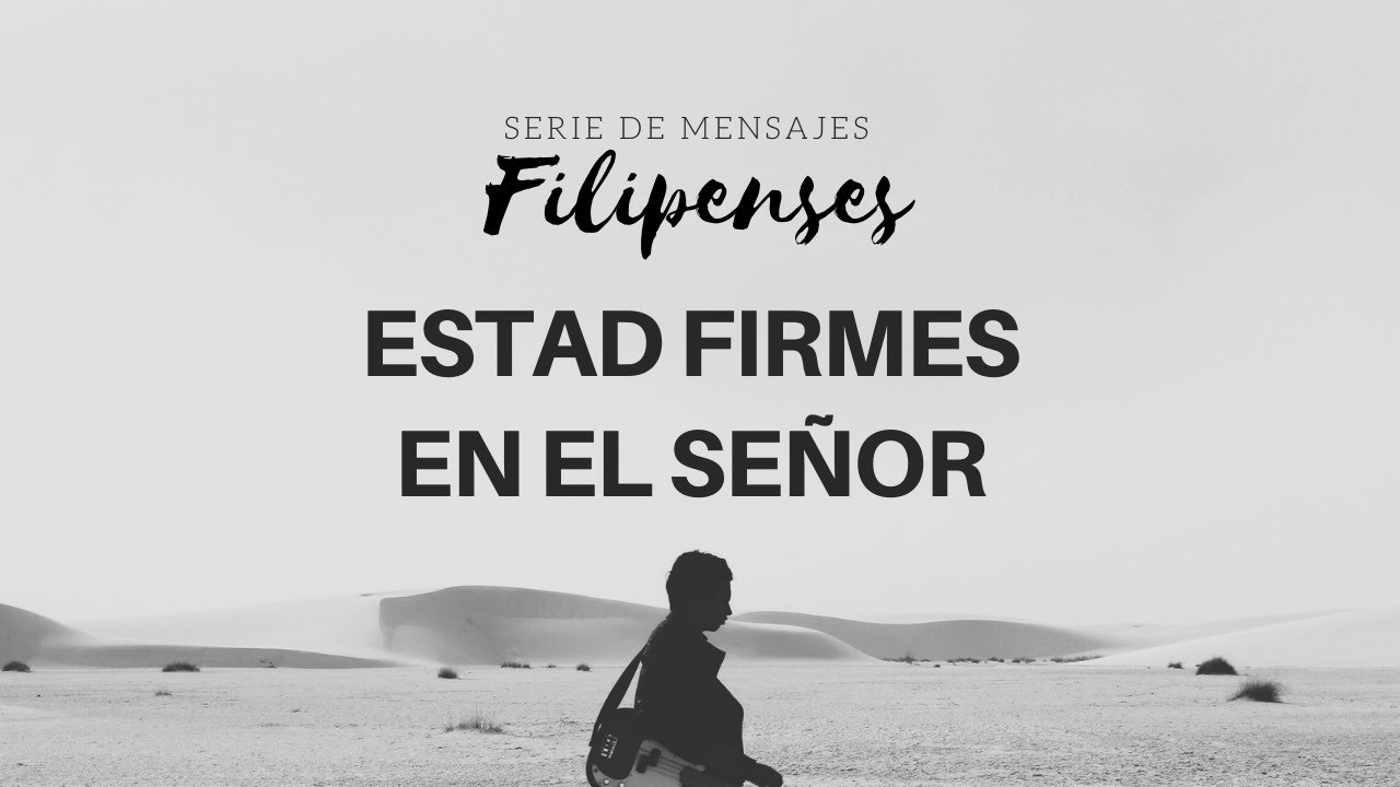 Filipenses 4:1 | Estad firmes en el Señor | Ps Gerson Morey