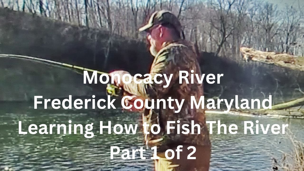 Monocacy River Learn How to Fish It's Waters Part 1