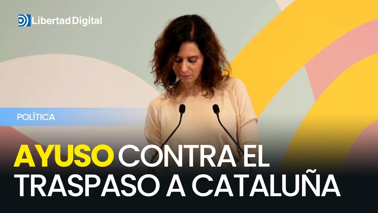 Ayuso carga contra el traspaso de inmigración a Cataluña