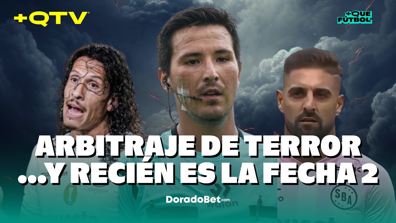 EL CUESTIONADO ARBITRAJE DE LA FECHA 2 DE LA LIGA 1 | MÁS QUE FÚTBOL | +QTV