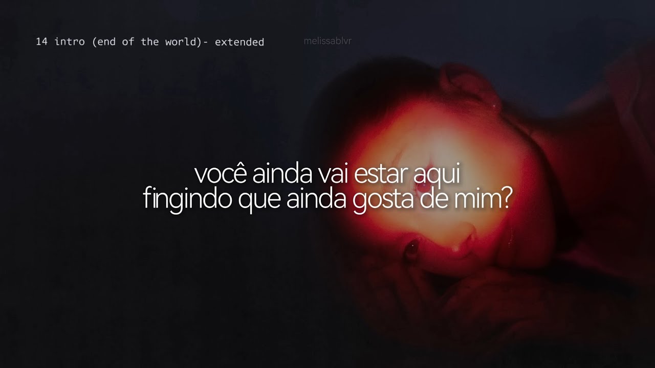 intro (end of the world) (extended) - ariana grande [tradução]