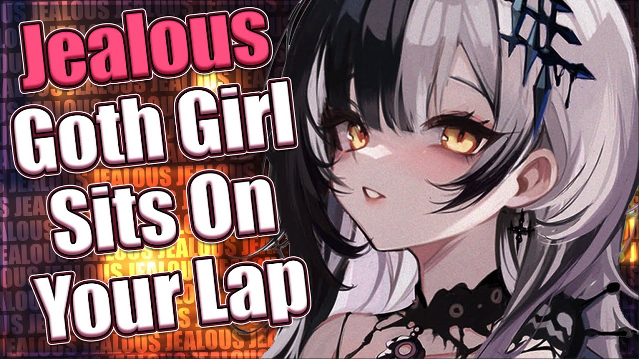 Jealous Goth Girl Sits On Your Lap ❤ [F4M] [ASMR Roleplay] [Jealous]