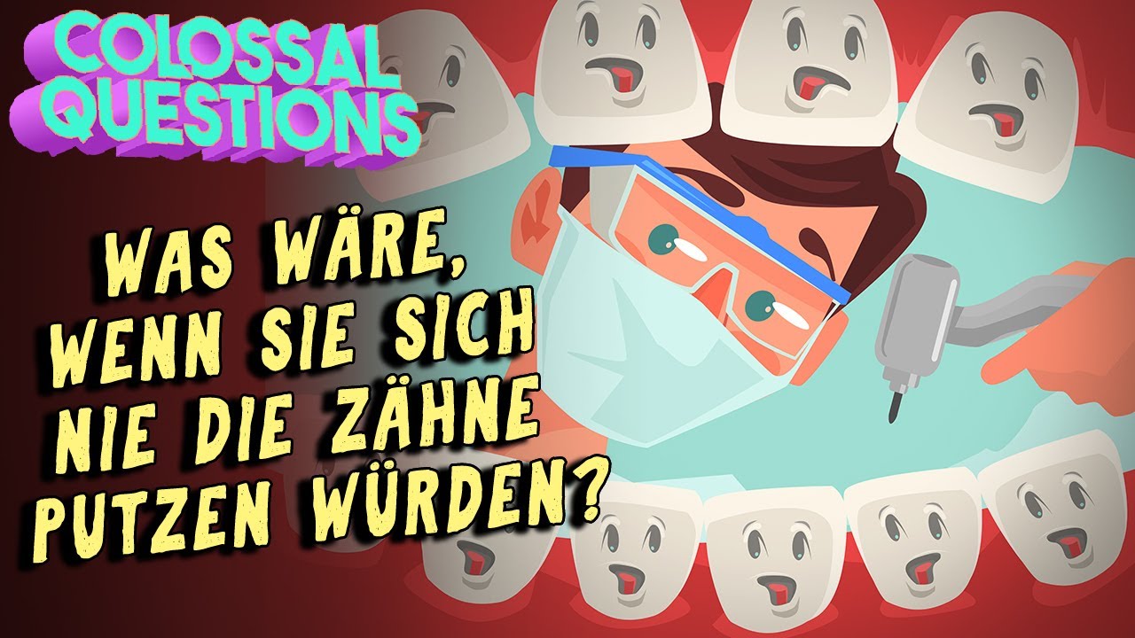 Was w&auml;re, wenn du NIE deine Z&auml;hne putzt? | GIGANTISCHE FRAGEN