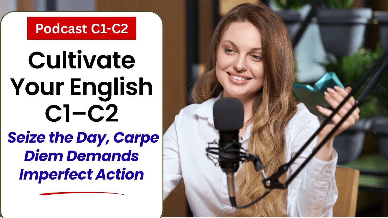 ✅Podcast: Simply Learn English | Carpe Diem Demands Imperfect Action, Presence and the Cost of Delay