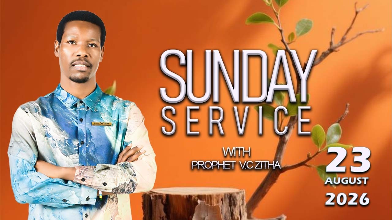 YOU ARE WATCHING LIVE SUNDAY SERVICE WITH PROPHET VC ZITHA - 23 AUGUST 2026