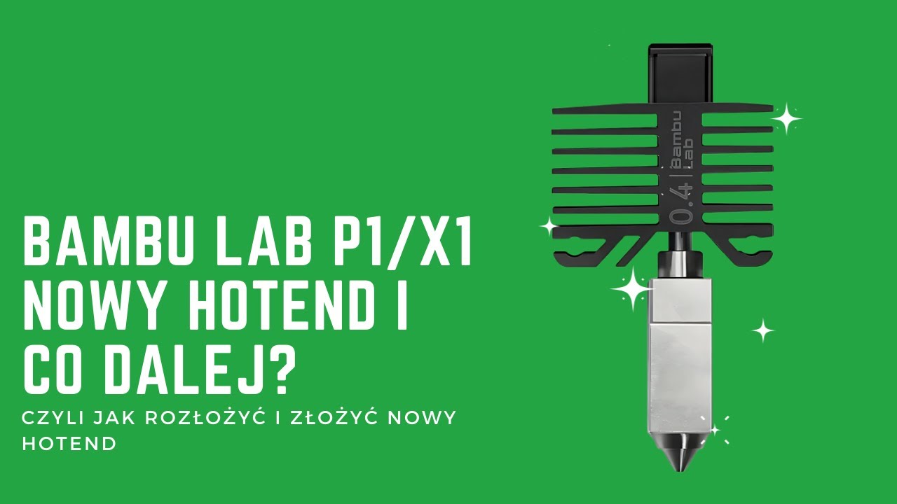 Bambu Lab P1/X1 hotend swap. Nowy hotend i co dalej? Wymiana hotendu krok po kroku.