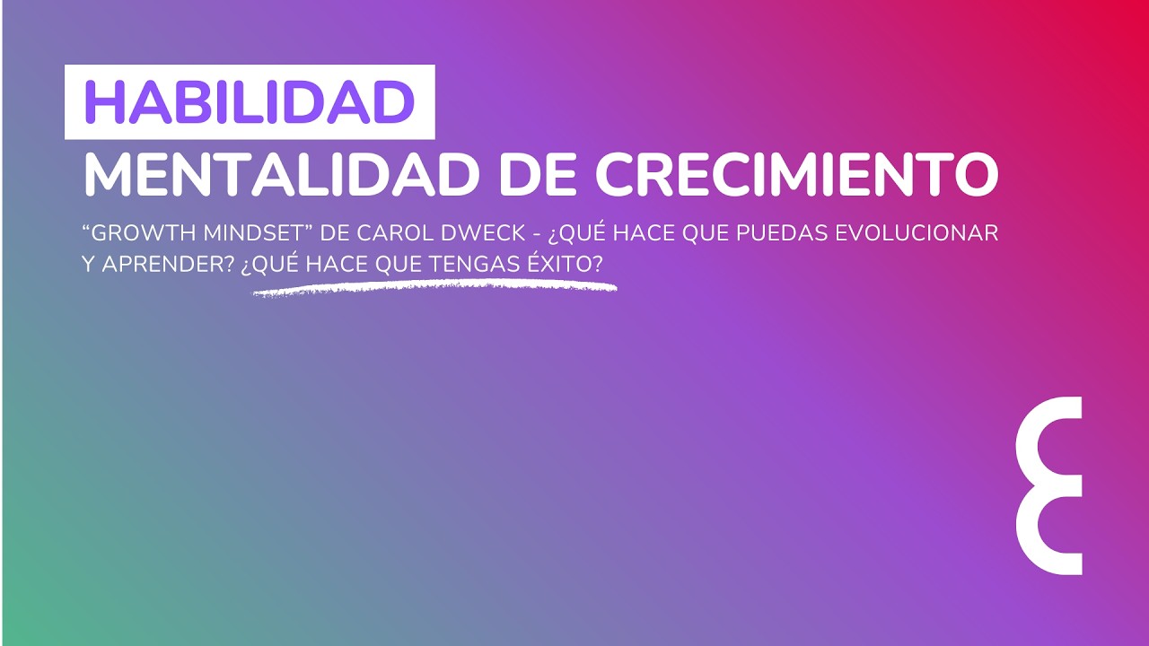 HABILIDAD -  Mentalidad de crecimiento // Growth Mindset