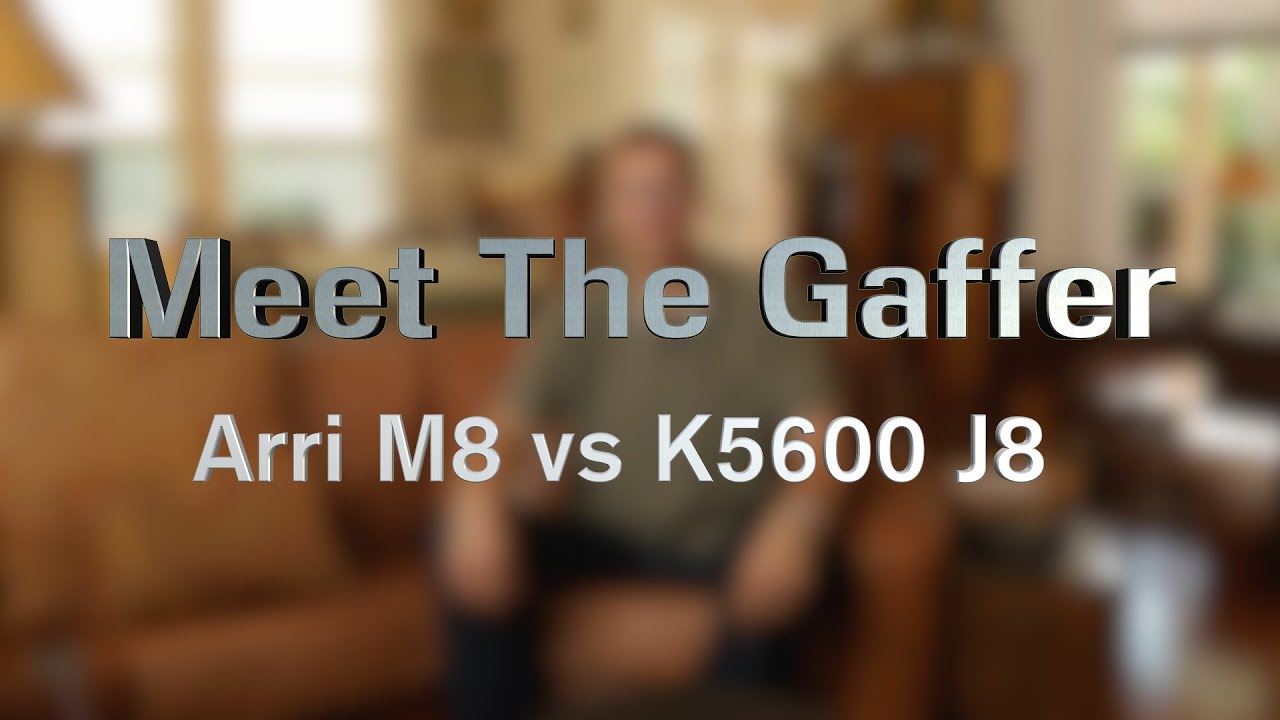 Meet The Gaffer #11: Arri M8 vs K5600 J8