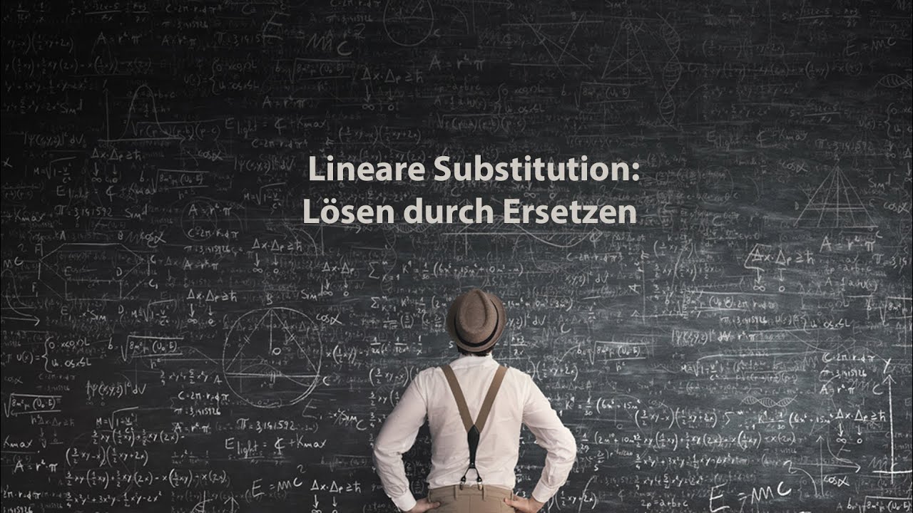Lineare Substitution: Lösen durch Ersetzen