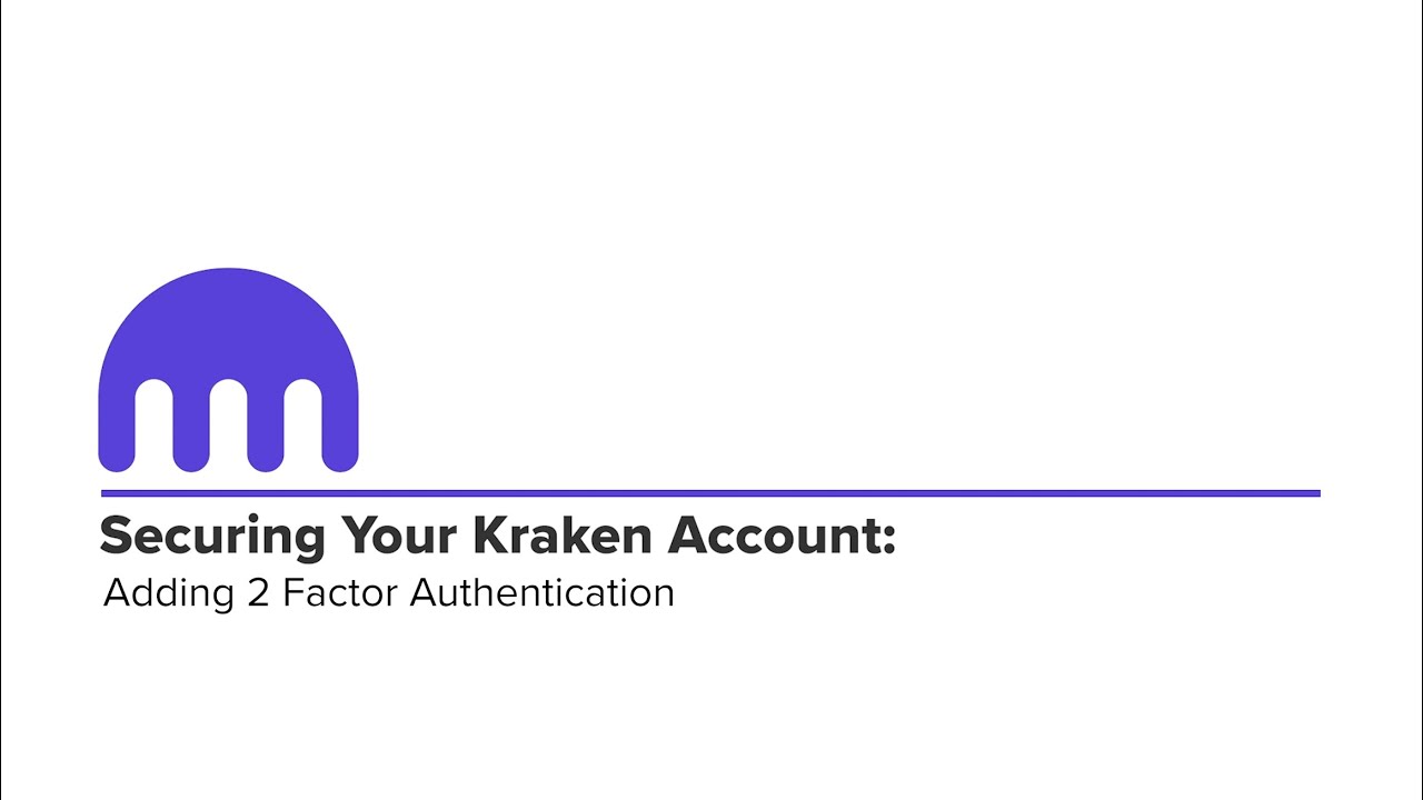 Securing Your Kraken Account: Adding 2 Factor Authentication