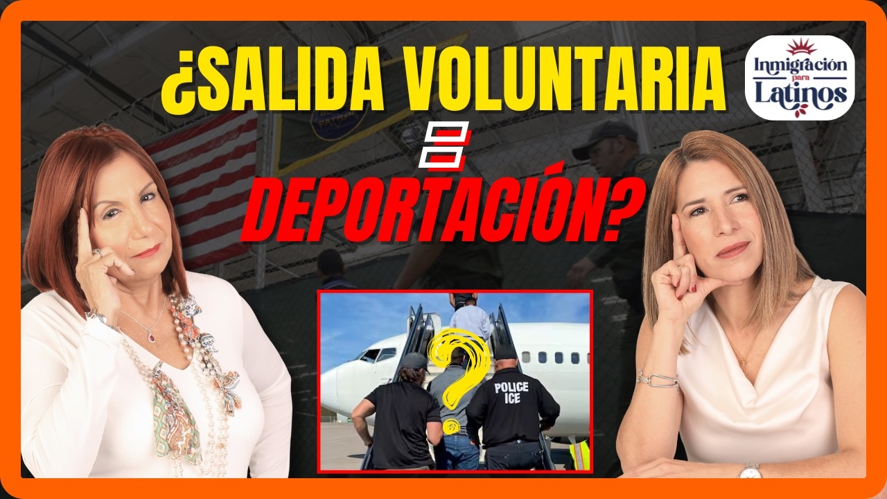 Salida voluntaria vs deportación: ¿Cuál es mejor opcion?