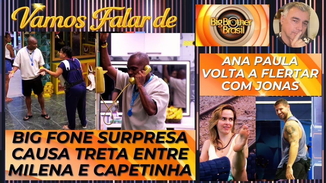 BBB 26: BIG FONE SURPRESA CAUSA TRETA ENTRE CAPETINHA E MILENA * ANA PAULA VOLTA A FLERTAR COM JONAS