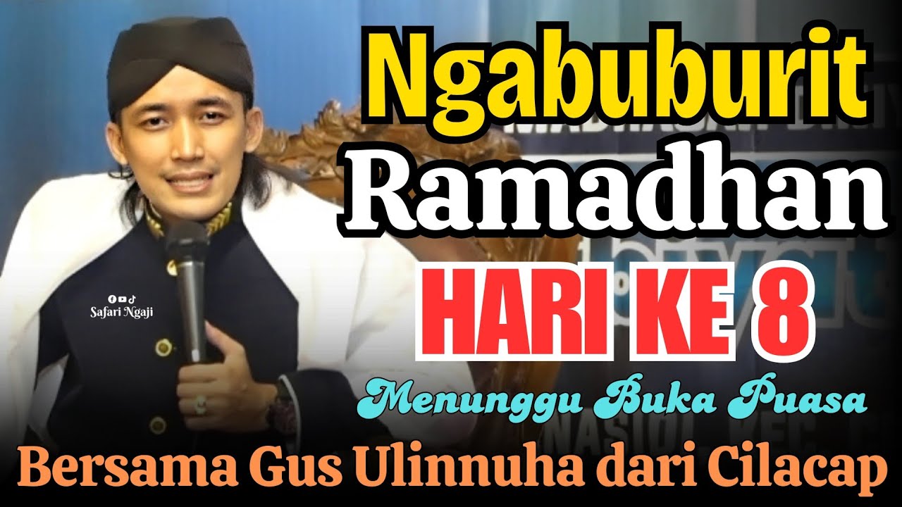 NGABUBURIT RAMADHAN HARI KE 8 BERSAMA GUS ULINNUHA