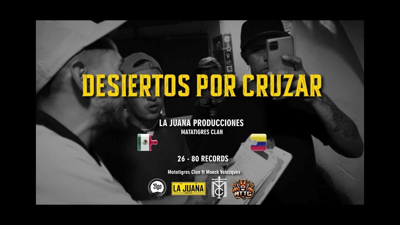 DesiertosXcruzaR [VIDEO OFICIAL] MATATIGRES CLAN FT MOECK VELASQUEZ
