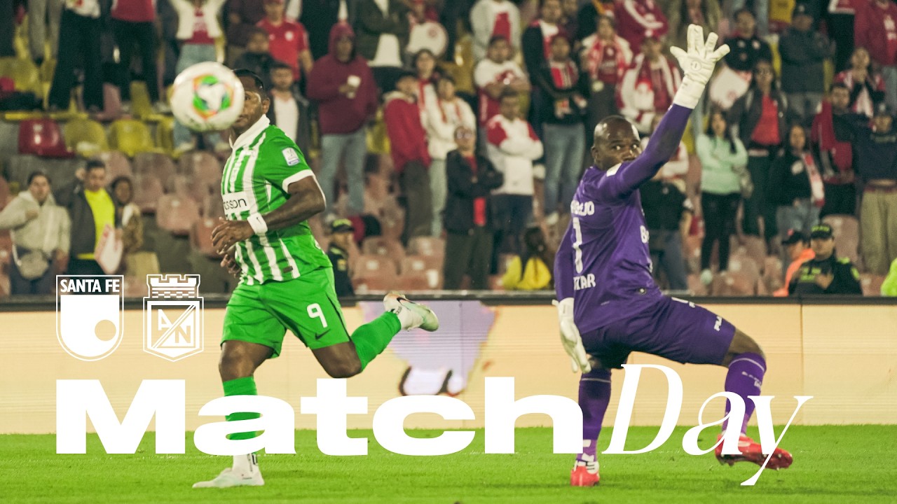 Santa Fe vs Atlético Nacional | Liga Colombiana | Fecha 5 - MATCHDAY