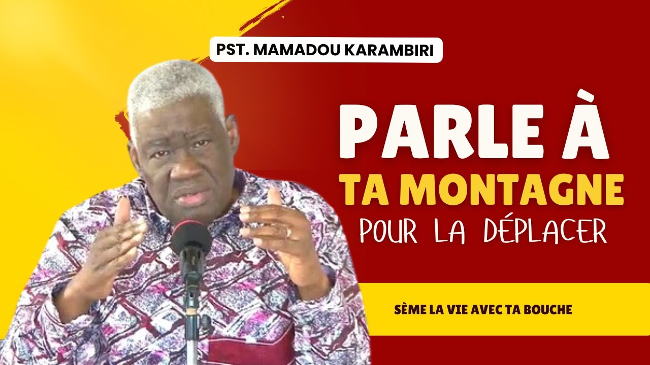 Pst Mamadou Karambiri -   Parle à Ta Montagne Pour La Déplacer #CroireEtProclamer #DéclarationDeFoi