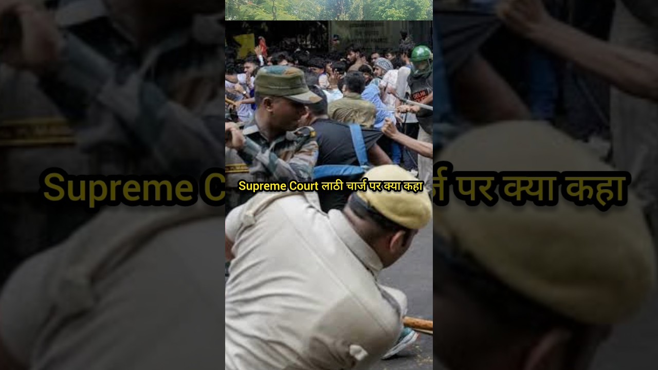 Can&rsquo;t lathicharge just because there was agitation&rsquo;: Supreme Court On Students Lathicharge