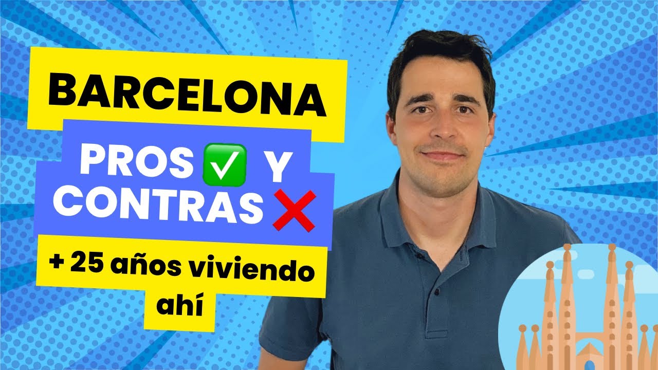 Pros y Contras de vivir en BARCELONA