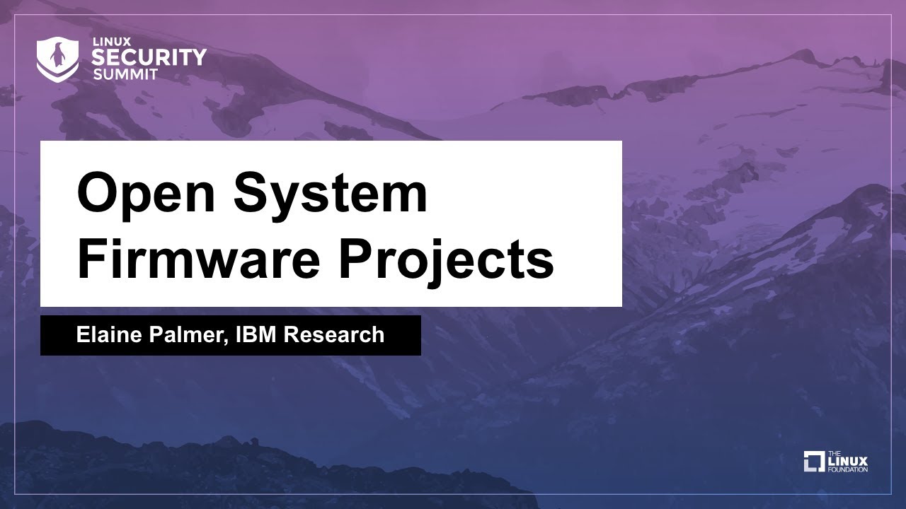 Open System Firmware Projects - Elaine Palmer, IBM Research