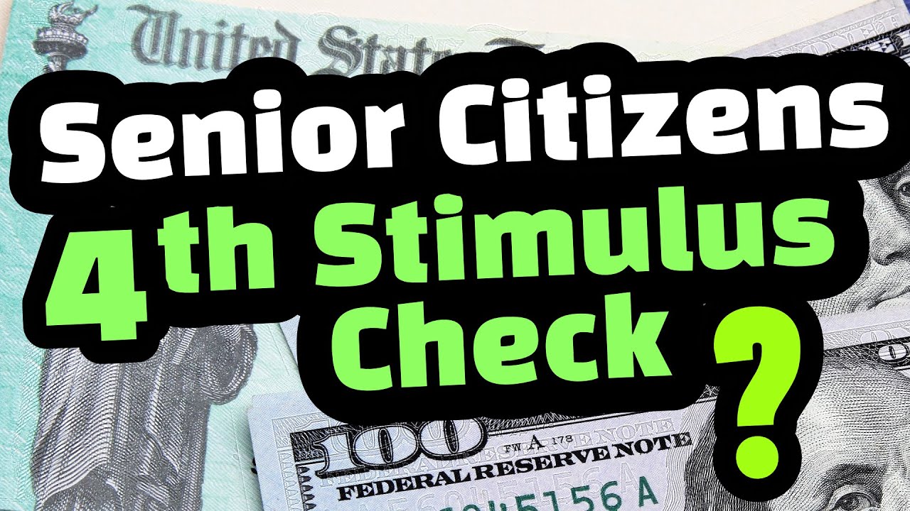 $1400 STIMULUS CHECK UPDATE : WILL SENIOR CITIZENS GET A FOURTH STIMULUS CHECK ?