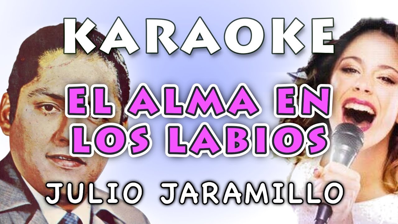 El Alma en los Labios - Julio Jaramillo | Karaoke en Tonalidad para Mujer 🎶💃