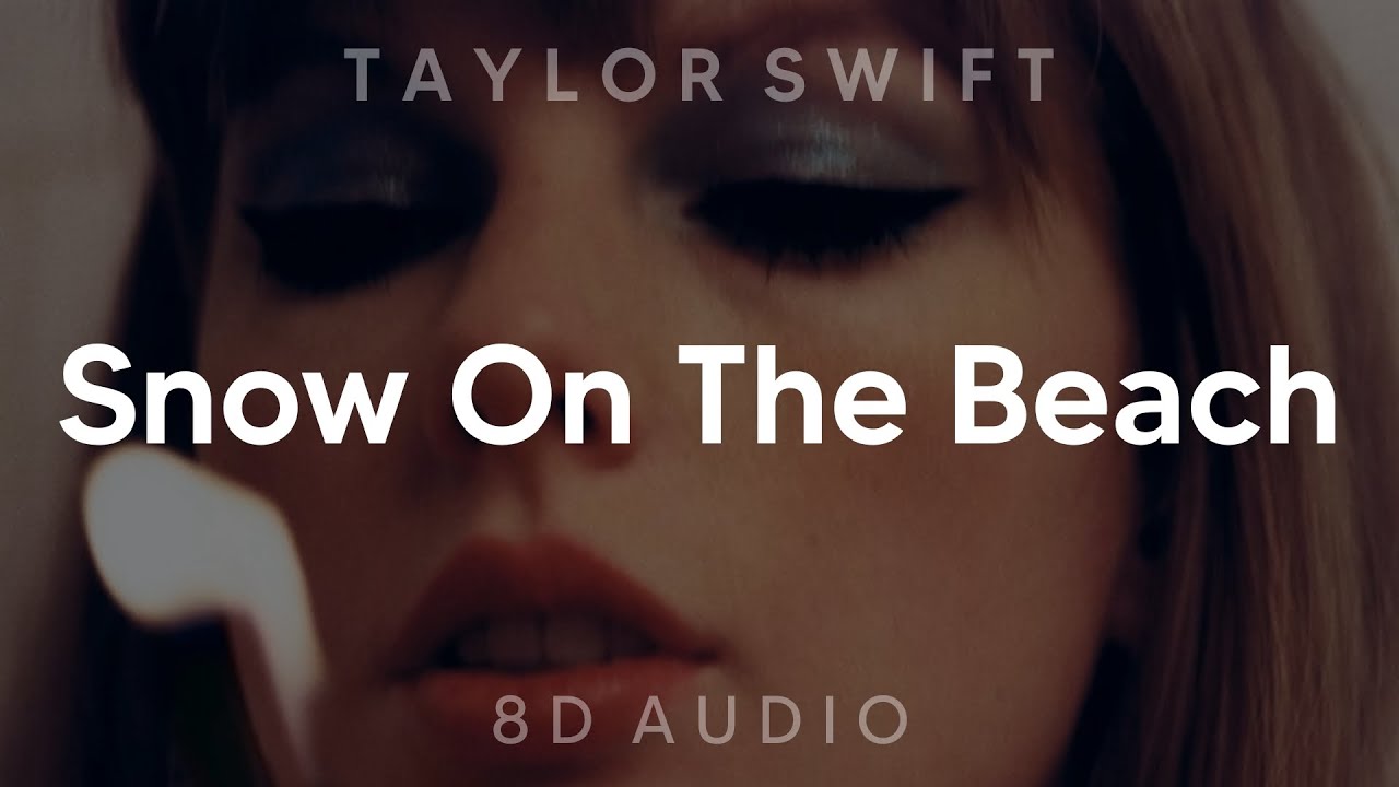 Taylor Swift - Snow On The Beach (8D AUDIO) [WEAR HEADPHONES/EARPHONES]🎧
