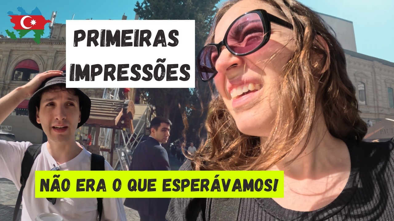 CHEGAMOS NO AZERBAIJÃO! Primeiras impressões - Episódio 1
