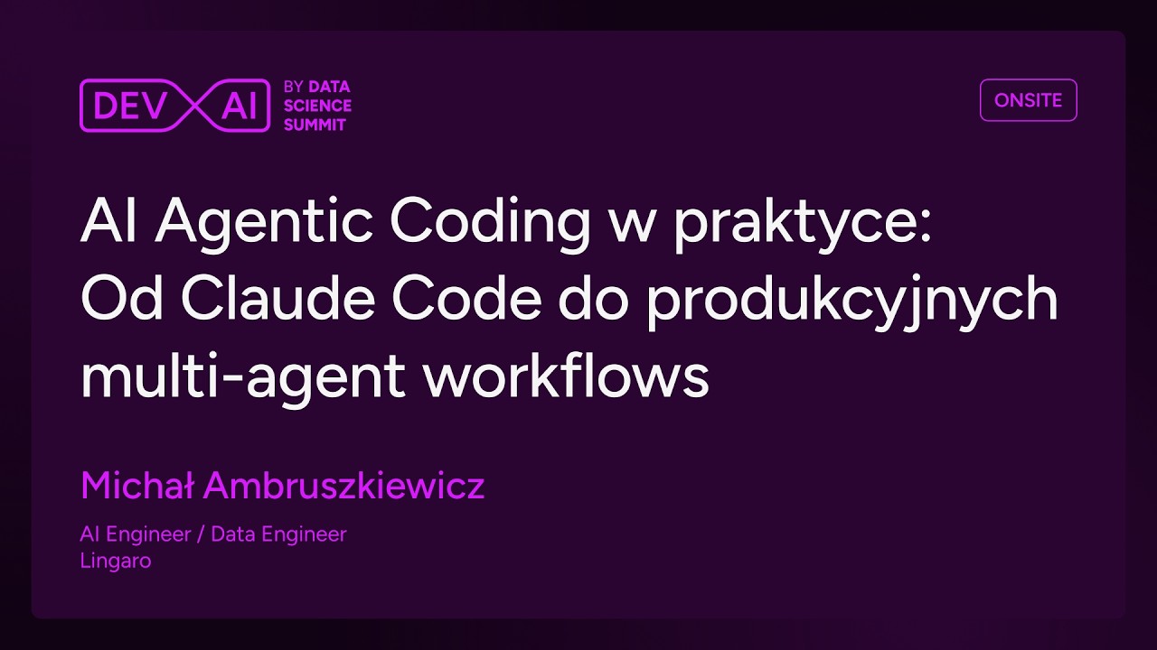 DEVAI25 - AI Agentic Coding w praktyce: Od Claude Code do produkcyjnych [...]- Michał Ambruszkiewicz