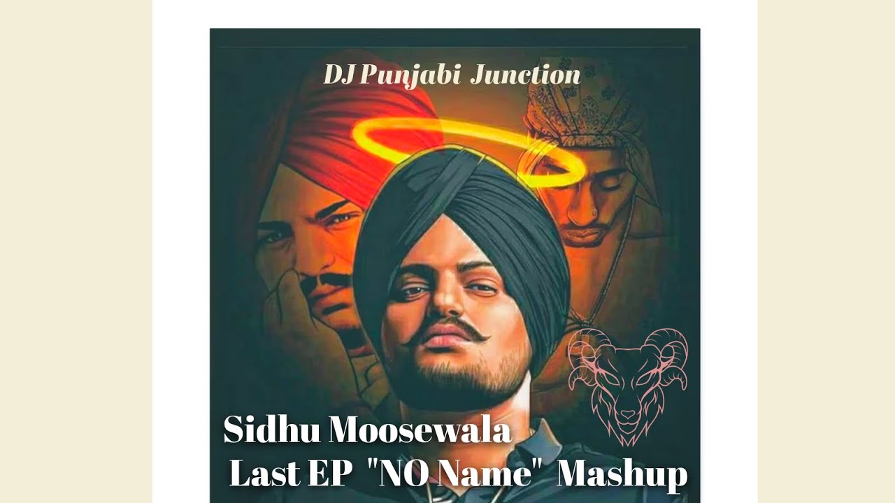 Sidhu Moosewala Last EP NO NAME mashup by DJ PUNJABI JUNCTION New Song