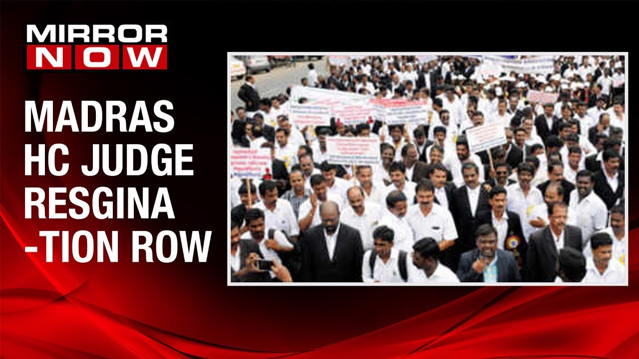 Madras High Court judge resigns, lawyers protest against alleged arbitrary transfer
