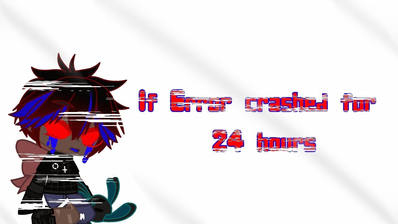 🍫//If Error crashed for 24 hours// sans aus // Gacha club // a little of errormare//🍫