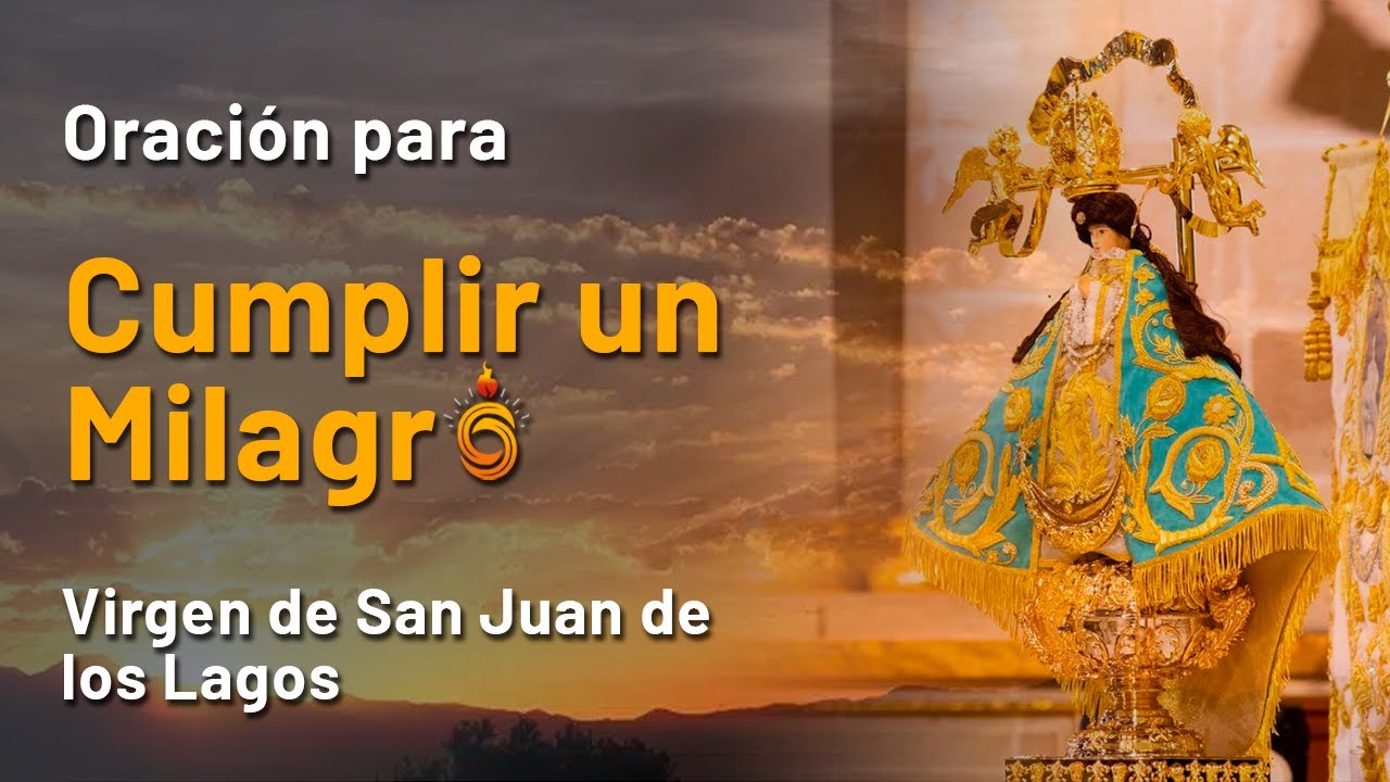 🟠Oraci&oacute;n a LA VIRGEN DE SAN JUAN DE LOS LAGOS para PEDIR UN MILAGRO 🙏🙌 | Cadena de Oraci&oacute;n✨
