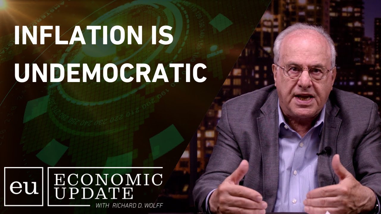 Inflation Is Undemocratic - Economic Update with Richard Wolff